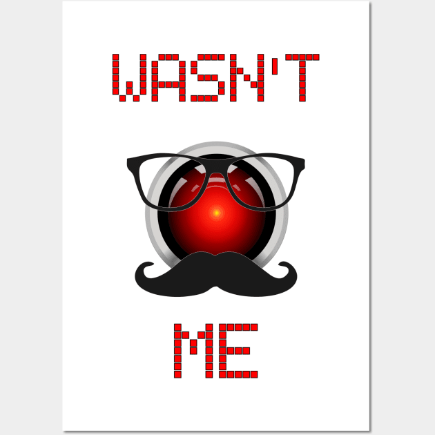 Wasn't Me. Android computer on the loose. Wall Art by BecomeAHipsterGeekNow